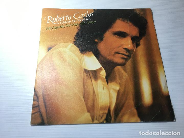SINGLE ROBERTO CARLOS (MI QUERIDO, MI VIEJO, MI AMIGO - HOY VOLVI AL PASADO ) (Música - Discos - Singles Vinilo - Grupos y Solistas de latinoamérica)