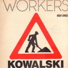 Disques de vinyle: WORKERS - KOWALSKY / MAXISINGLE VIRGIN 1984 / SELLO EN CARATULA / BUEN ESTADO RF-11294. Lote 303904733