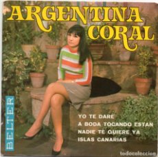 Discos de vinilo: ARGENTINA CORAL - YO TE DARE + 3 EP.S - BELTER. Lote 304105863