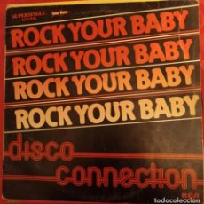 Discos de vinilo: ROCK YOUR BABY (DISCO CONNECTION) (1982). Lote 304253748