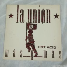 Discos de vinilo: LA UNION - MAS Y MAS - HOT ACID 1989 MAXI. Lote 304817563