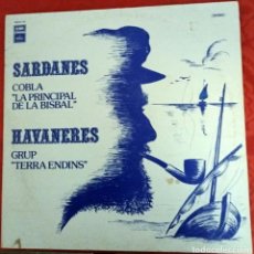 Discos de vinilo: COBLA ”LA PRINCIPAL DE LA BISBAL”: SARDANES - GRUP ”TERRA ENDINS”: HAVANERES (1980). Lote 306419933
