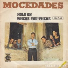 Discos de vinilo: MOCEDADES - HOLD ON / WHERE YOU THERE - SINGLE DE VINILO CANTADO EN INGLES #