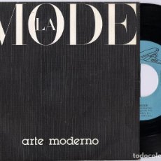 Discos de vinilo: LA MODE ARTE MODERNO [SG,PROMO SPAIN 1984] [NM] 🔊. Lote 306633883