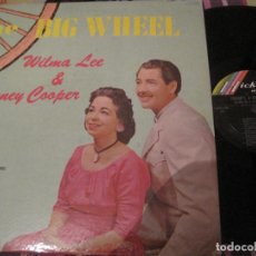 Discos de vinilo: LP WILMA LEE & STONEY COOPER THE BIG WHEEL HICKORY 100 USA 1959 COUNTRY