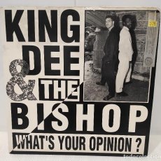 Discos de vinilo: KING DEE & THE BISHOP - WHAT'S YOUR OPINION. Lote 307531428
