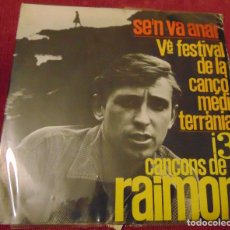 Discos de vinilo: RAIMON – SE'N VA ANAR - VÈ FESTIVAL DE LA CANÇÓ MEDITERRÀNIA - EP 1963