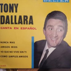 Discos de vinilo: TONY DALLARA , BELTER 51542 EP CANTA EN ESPAÑOL, YO QUE NO VIVO SIN TI + 3. Lote 309150203