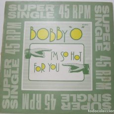 Discos de vinilo: BOBBY O - I'MSO HOT FOR YOU - MAXI SINGLE