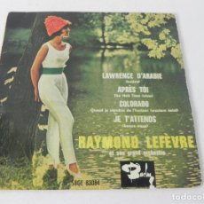Discos de vinilo: EP RAYMOND LEFEVRE Y ORQUESTA (LAWRENCE DE ARABIA / APRES TOI +2) BARCLAY-1963. Lote 309766973