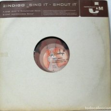Discos de vinilo: 2 INDIGO - SING IT - SHOUT IT - MAXI SINGLE