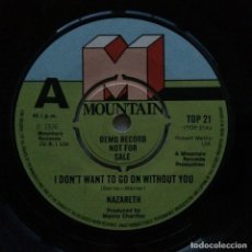 Discos de vinilo: NAZARETH ‎– I DON'T WANT TO GO ON WITHOUT YOU / GOOD LOVE , UK 1976 MOUNTAIN. Lote 309914313