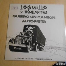 Discos de vinilo: LOQUILLO Y TROGLODITAS, SG, QUIERO UN CAMION + 1, AÑO 1989 PROMO. Lote 310639318