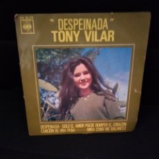 Discos de vinil: TONY VILAR DESPEINADA / SOLO EL AMOR PUEDE ROMPER EL CORAZÓN / CANCIÓN DE PENA / MIRA COMO ME BALANC. Lote 310817398
