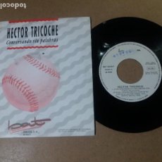 Disques de vinyle: HECTOR TRICOCHE / CONVERSANDO SIN PALABRAS / SINGLE 7 PULGADAS. Lote 311517793
