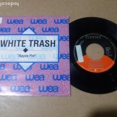 Discos de vinilo: WHITE TRASH / APPLE PIE / SINGLE 7 PULGADAS. Lote 311735978