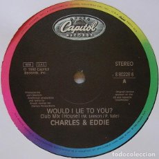 Discos de vinilo: CHARLES & EDDIE – WOULD I LIE TO YOU?- GENERICA-ITALY-1992