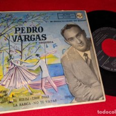 Discos de vinilo: PEDRO VARGAS EL RELOJ/TRES DIAS/LA BARCA/NO TE VAYAS EP 7'' 195? RCA ESPAÑA SPAIN. Lote 312136933