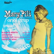 Discos de vinilo: MARY PILI Y ORIOL GRUP - LA PUERTA ABIERTA; SOLAMENTE; MOTHER LOVE + 1 - BARNAFON BN-45396 - 1973. Lote 312161463