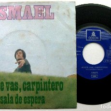 Discos de vinilo: ISMAEL - DÓNDE VAS, CARPINTERO / SALA DE ESPERA - SINGLE EMI 1971 BPY. Lote 312384263