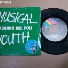 Disques de vinyle: MUSICAL YOUTH / PASANDO DEL POLI / SINGLE 7 PULGADAS. Lote 312560983