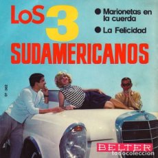 Disques de vinyle: LOS 3 SUDAMERICANOS – MARIONETAS EN LA CUERDA / LA FELICIDAD - SINGLE SPAIN 1967. Lote 312917353