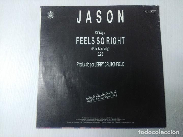 Discos de vinilo: JASON/FEELS SO RIGHT/SINGLE PROMOCIONAL. - Foto 3