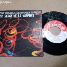 Discos de vinilo: SERGE VELLA / AIRPORT / SINGLE 7 PULGADAS. Lote 313439348
