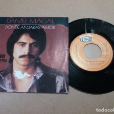Disques de vinyle: DANIEL MAGAL / DONDE ANDARAS AMOR / SINGLE 7 PULGADAS. Lote 313713733