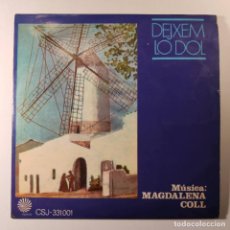 Discos de vinilo: DEIXEM LO DOL - MAGDALENA COLL (SINGLE) 1972 MENORCA. Lote 313897438