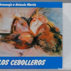 Discos de vinilo: LP. LOS CEBOLLEROS. HOMENAJE A ANTONIO MARTIN. Lote 314235968