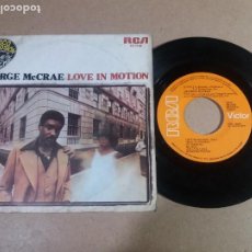 Discos de vinilo: GEORGE MCCRAE / LOVE IN MOTION / SINGLE 7 PULGADAS