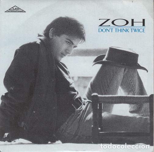 Vinyl records: ZOH - DON'T THINK TWICE - SINGLE DE VINILO EDICION INGLESA