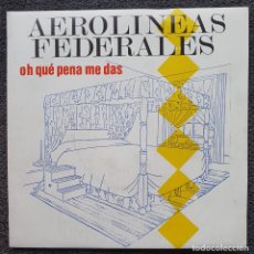 Discos de vinilo: AEROLINEAS FEDERALES - 7” SPAIN 1987 PROMO - DRO 296 OH QUE PENA ME DAS - POWER POP - PUNK VIGO. Lote 315352133