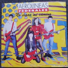 Discos de vinilo: AEROLINEAS FEDERALES - 7” SPAIN 1991 - RCA 44533 NO SIGAS MI CAMINO - POWER POP - PUNK VIGO. Lote 315353078