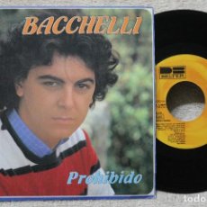 Discos de vinilo: BACCHELLI PROHIBIDO SINGLE VINYL MADE IN SPAIN 1981. Lote 315367218