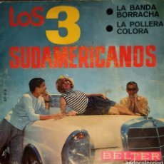 Discos de vinilo: LOS 3 SUDAMERICANOS - LA BANDA BORRACHA / LA POLLERA COLORA - BELTER 1965.. Lote 315312553