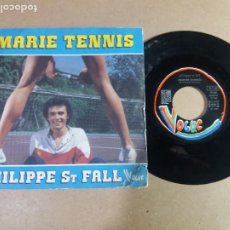 Discos de vinilo: PHILIPPE ST FALL / MARIE TENNIS / SINGLE 7 PULGADAS