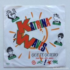 Discos de vinilo: KATRINA AND THE WAVES ‎– QUE TE QUIERO (KAY - TEH - KEY-AIRO) / HE'S A CHARMER HOLANDA 1985 CAPITOLY. Lote 316362083