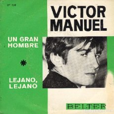 Dischi in vinile: VÍCTOR MANUEL - UN GRAN HOMBRE; LEJANO, LEJANO - BELTER 07-338 - 1966