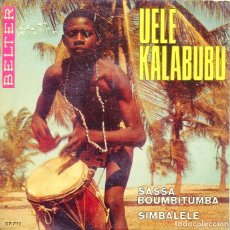 Discos de vinil: UELE KALABUBU / SASSA BOUMBITUMBA / SIMBALELE (SINGLE BELTER 1970). Lote 316743913