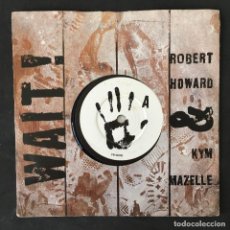 Discos de vinilo: VINILO SINGLE - ROBERT HOWARD & KYM MAZELLE - WAIT! - BP42595 BMG 1989