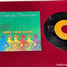 Discos de vinilo: SINGLE PATRICK HERNANDEZ BORN TO BE ALIVE 1979. Lote 318110268