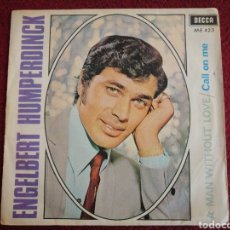 Discos de vinilo: ENGELBERT HUMPERDINCK A MAN WITHOUT LOVE CALL ON ME SINGLE 1967 DECCA. Lote 319110348
