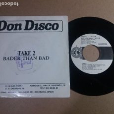 Discos de vinilo: TAKE 2 / BADER THAN BAD / SINGLE 7 PULGADAS. Lote 319308178