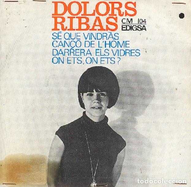 Vinyl-Schallplatten: Dolors Ribas - S&eacute; que vindr&agrave;s; Can&ccedil;&oacute; de l'home; Darrera els vidres + 1 - EDIGSA CM-104 - 1965