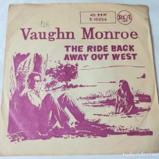 Discos de vinilo: VAUGHN MONROE - 7” SPAIN 1957 - THE RIDE BACK (ANTHONY QUINN ON COVER) - WESTERN MOVIE. Lote 319816878