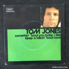 Discos de vinilo: VINILO SINGLE - TOM JONES - SOMETHIN' BOUT YOU BABY I LIKE - DECCA MO1445 1974. Lote 319830073