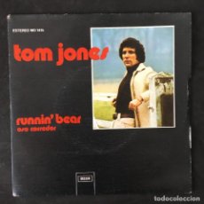 Discos de vinilo: VINILO SINGLE - TOM JONES - RUNNIN' BEAR OSO CORREDOR - DECCA MO1415 1974. Lote 319830098