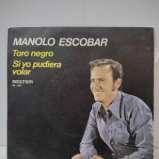 Discos de vinilo: MANOLO ESCOBAR -- TORO NEGRO / SI YO PUDIERA VOLAR, BELTER 1973.